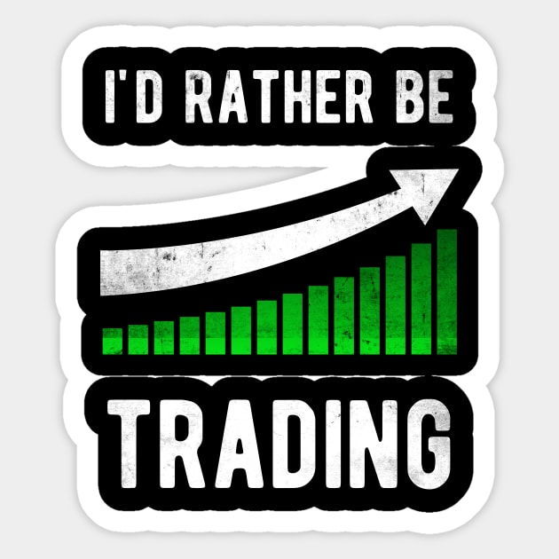 I'd rather be trading Stock Trader Trading Sticker by MGO Design